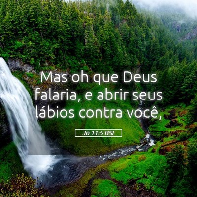 Picture 05 - Jó 11:5 BSL - Mas oh que Deus falaria, e abrir seus lábios - Bible Verse Picture