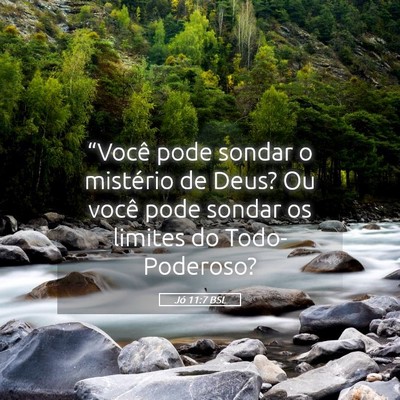 Picture 05 - Jó 11:7 BSL - “Você pode sondar o mistério de Deus? Ou - Bible Verse Picture