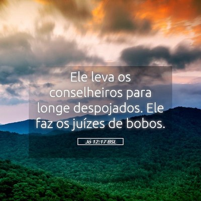 Picture 05 - Jó 12:17 BSL - Ele leva os conselheiros para longe despojados. - Bible Verse Picture