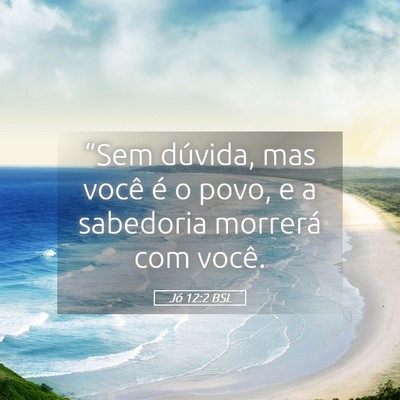 Picture 05 - Jó 12:2 BSL - “Sem dúvida, mas você é o povo, e a - Bible Verse Picture