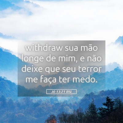 Picture 05 - Jó 13:21 BSL - withdraw sua mão longe de mim, e não deixe que - Bible Verse Picture