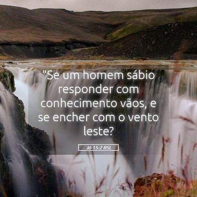 Picture 05 - Jó 15:2 BSL - “Se um homem sábio responder com conhecimento - Bible Verse Picture