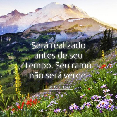 Picture 05 - Jó 15:32 BSL - Será realizado antes de seu tempo. Seu ramo não - Bible Verse Picture