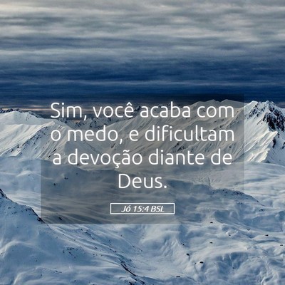 Picture 05 - Jó 15:4 BSL - Sim, você acaba com o medo, e dificultam a - Bible Verse Picture