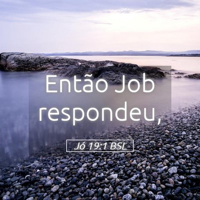 Picture 05 - Jó 19:1 BSL - Então Job - Bible Verse Picture