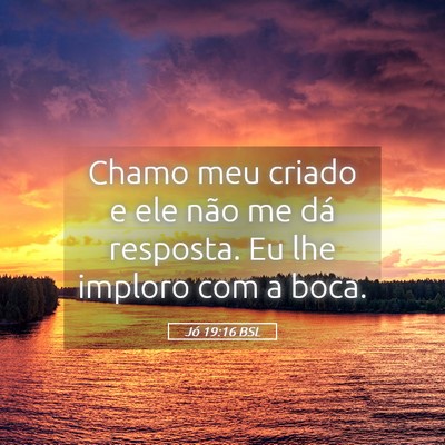 Picture 05 - Jó 19:16 BSL - Chamo meu criado e ele não me dá resposta. Eu - Bible Verse Picture