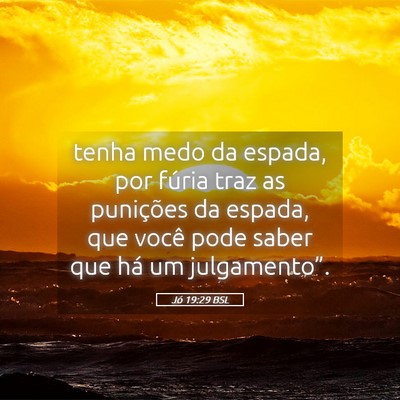 Picture 05 - Jó 19:29 BSL - tenha medo da espada, por fúria traz as - Bible Verse Picture
