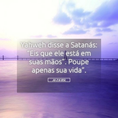 Picture 05 - Jó 2:6 BSL - Yahweh disse a Satanás: “Eis que ele está em - Bible Verse Picture