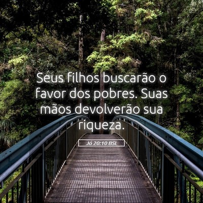 Picture 05 - Jó 20:10 BSL - Seus filhos buscarão o favor dos pobres. Suas - Bible Verse Picture