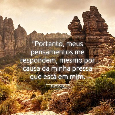 Picture 05 - Jó 20:2 BSL - “Portanto, meus pensamentos me respondem, mesmo - Bible Verse Picture