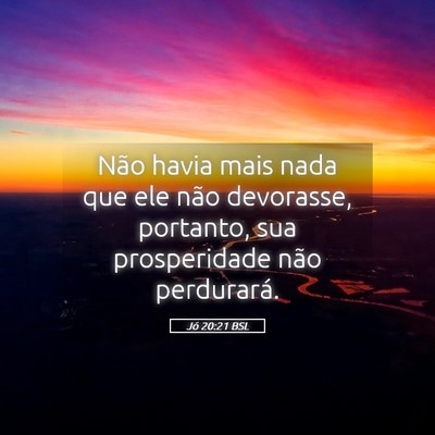 Picture 05 - Jó 20:21 BSL - Não havia mais nada que ele não devorasse, - Bible Verse Picture