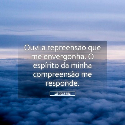 Picture 05 - Jó 20:3 BSL - Ouvi a repreensão que me envergonha. O espírito - Bible Verse Picture