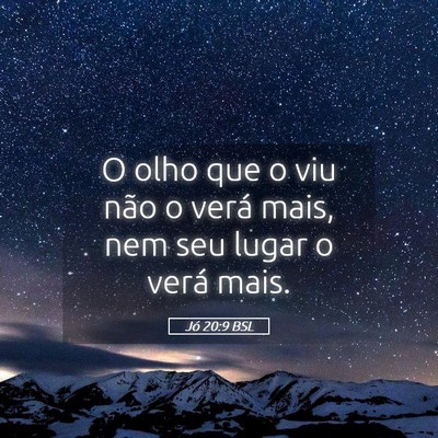 Picture 05 - Jó 20:9 BSL - O olho que o viu não o verá mais, nem seu lugar - Bible Verse Picture