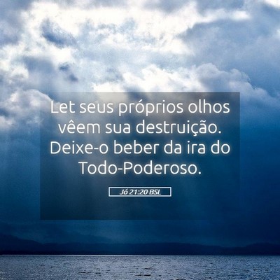 Picture 05 - Jó 21:20 BSL - Let seus próprios olhos vêem sua destruição. - Bible Verse Picture