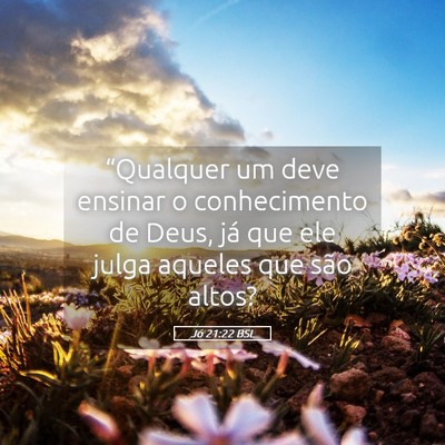 Picture 05 - Jó 21:22 BSL - “Qualquer um deve ensinar o conhecimento de - Bible Verse Picture