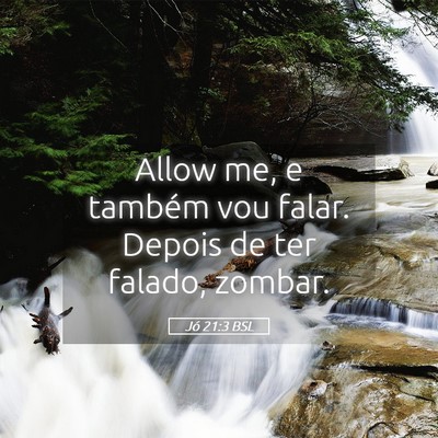 Picture 05 - Jó 21:3 BSL - Allow me, e também vou falar. Depois de ter - Bible Verse Picture