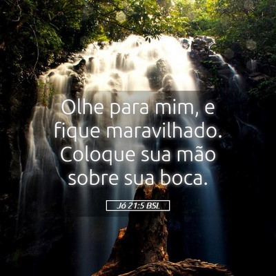 Picture 05 - Jó 21:5 BSL - Olhe para mim, e fique maravilhado. Coloque sua - Bible Verse Picture