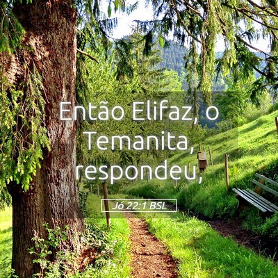 Picture 05 - Jó 22:1 BSL - Então Elifaz, o Temanita, - Bible Verse Picture