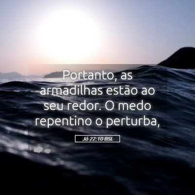 Picture 05 - Jó 22:10 BSL - Portanto, as armadilhas estão ao seu redor. O - Bible Verse Picture