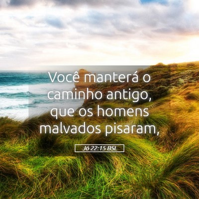 Picture 05 - Jó 22:15 BSL - Você manterá o caminho antigo, que os homens - Bible Verse Picture