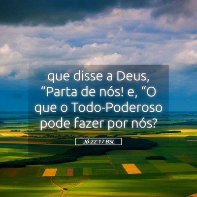 Picture 05 - Jó 22:17 BSL - que disse a Deus, “Parta de nós! e, “O que o - Bible Verse Picture