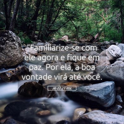 Picture 05 - Jó 22:21 BSL - “Familiarize-se com ele agora e fique em paz. - Bible Verse Picture