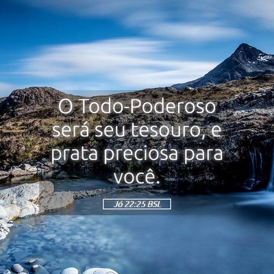 Picture 05 - Jó 22:25 BSL - O Todo-Poderoso será seu tesouro, e prata - Bible Verse Picture