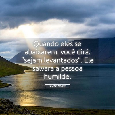 Picture 05 - Jó 22:29 BSL - Quando eles se abaixarem, você dirá: “sejam - Bible Verse Picture