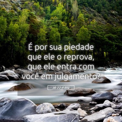 Picture 05 - Jó 22:4 BSL - É por sua piedade que ele o reprova, que ele - Bible Verse Picture