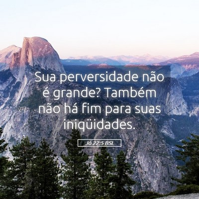 Picture 05 - Jó 22:5 BSL - Sua perversidade não é grande? Também não há - Bible Verse Picture