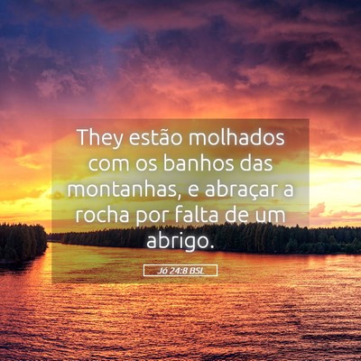 Picture 05 - Jó 24:8 BSL - They estão molhados com os banhos das montanhas, - Bible Verse Picture