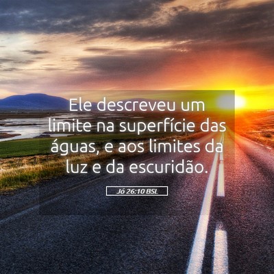Picture 05 - Jó 26:10 BSL - Ele descreveu um limite na superfície das - Bible Verse Picture