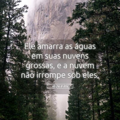 Picture 05 - Jó 26:8 BSL - Ele amarra as águas em suas nuvens grossas, e a - Bible Verse Picture