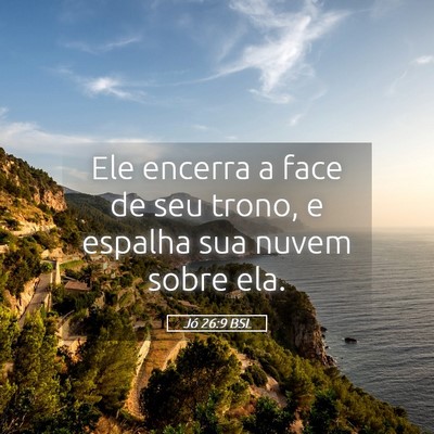 Picture 05 - Jó 26:9 BSL - Ele encerra a face de seu trono, e espalha sua - Bible Verse Picture