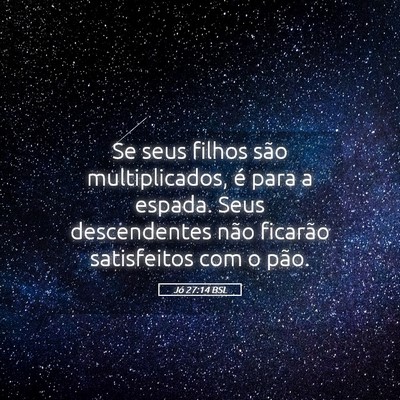 Picture 05 - Jó 27:14 BSL - Se seus filhos são multiplicados, é para a - Bible Verse Picture