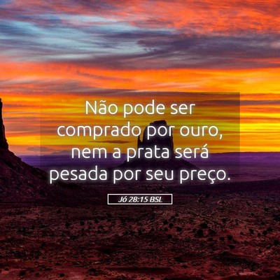 Picture 05 - Jó 28:15 BSL - Não pode ser comprado por ouro, nem a prata - Bible Verse Picture