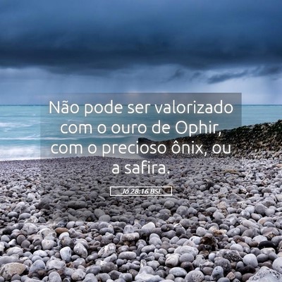 Picture 05 - Jó 28:16 BSL - Não pode ser valorizado com o ouro de Ophir, com - Bible Verse Picture