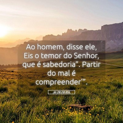 Picture 05 - Jó 28:28 BSL - Ao homem, disse ele, Eis o temor do Senhor, que - Bible Verse Picture