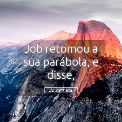 Picture 05 - Jó 29:1 BSL - Job retomou a sua parábola, e - Bible Verse Picture