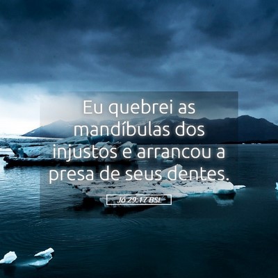Picture 05 - Jó 29:17 BSL - Eu quebrei as mandíbulas dos injustos e arrancou - Bible Verse Picture