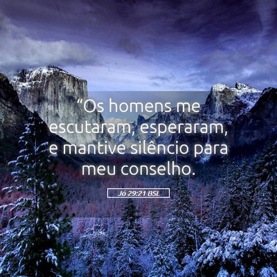 Picture 05 - Jó 29:21 BSL - “Os homens me escutaram, esperaram, e mantive - Bible Verse Picture