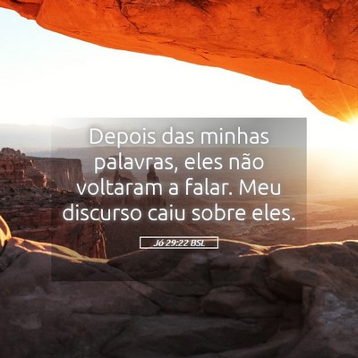 Picture 05 - Jó 29:22 BSL - Depois das minhas palavras, eles não voltaram a - Bible Verse Picture
