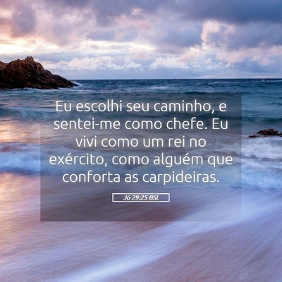 Picture 05 - Jó 29:25 BSL - Eu escolhi seu caminho, e sentei-me como chefe. - Bible Verse Picture