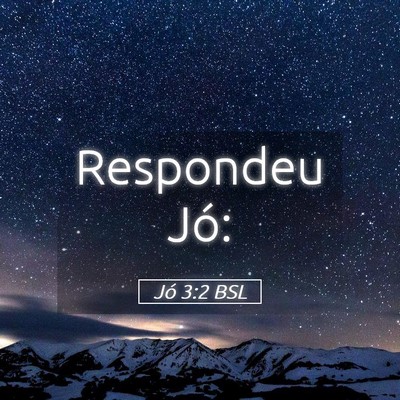 Picture 05 - Jó 3:2 BSL - Respondeu - Bible Verse Picture