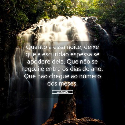 Picture 05 - Jó 3:6 BSL - Quanto a essa noite, deixe que a escuridão - Bible Verse Picture