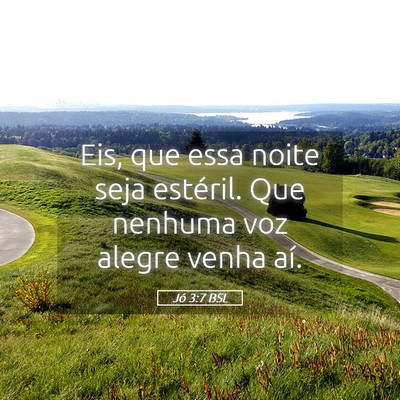 Picture 05 - Jó 3:7 BSL - Eis, que essa noite seja estéril. Que nenhuma - Bible Verse Picture