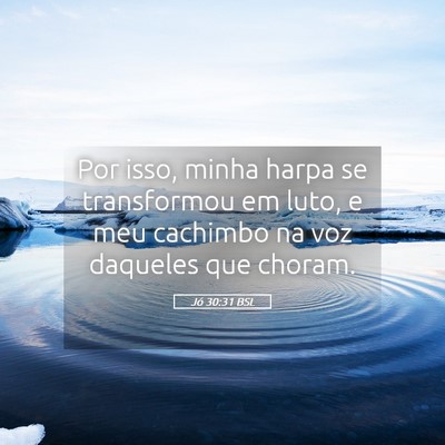 Picture 05 - Jó 30:31 BSL - Por isso, minha harpa se transformou em luto, e - Bible Verse Picture
