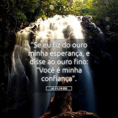 Picture 05 - Jó 31:24 BSL - “Se eu fiz do ouro minha esperança, e disse ao - Bible Verse Picture