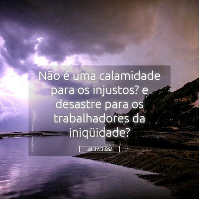 Picture 05 - Jó 31:3 BSL - Não é uma calamidade para os injustos? e - Bible Verse Picture