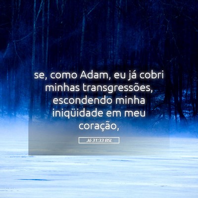 Picture 05 - Jó 31:33 BSL - se, como Adam, eu já cobri minhas - Bible Verse Picture